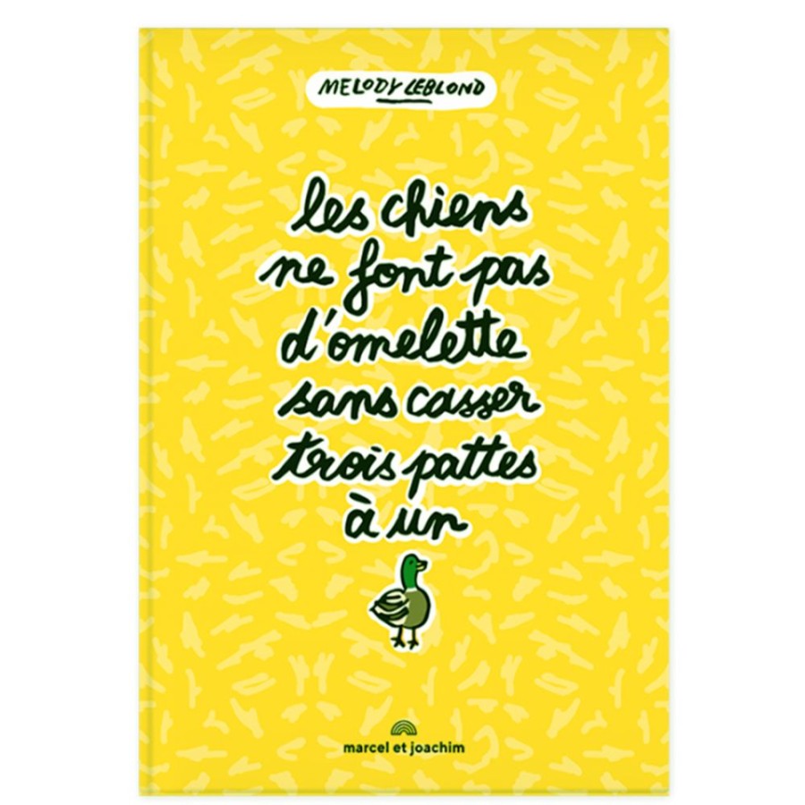 Marcel & Joachim Livres | Les Chiens Ne Font Pas D'Omelettes Sans Casser Trois Pattes A Un Canard